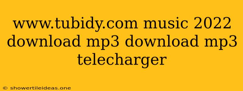 Www.tubidy.com Music 2022 Download Mp3 Download Mp3 Telecharger