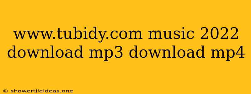 Www.tubidy.com Music 2022 Download Mp3 Download Mp4