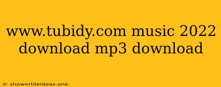 Www.tubidy.com Music 2022 Download Mp3 Download