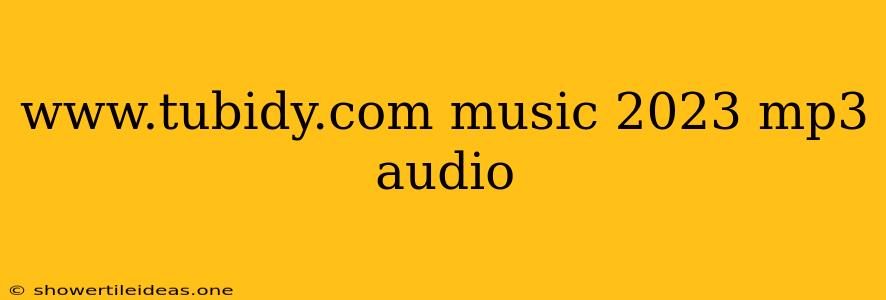 Www.tubidy.com Music 2023 Mp3 Audio