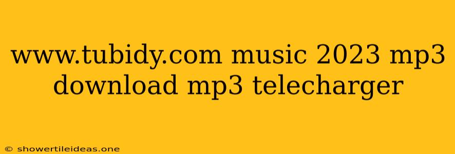 Www.tubidy.com Music 2023 Mp3 Download Mp3 Telecharger