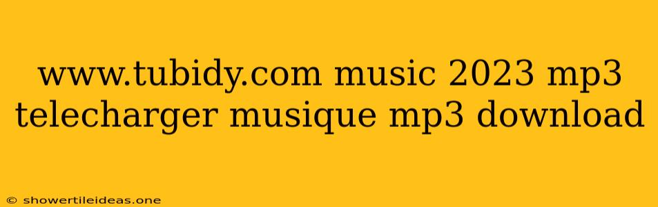 Www.tubidy.com Music 2023 Mp3 Telecharger Musique Mp3 Download