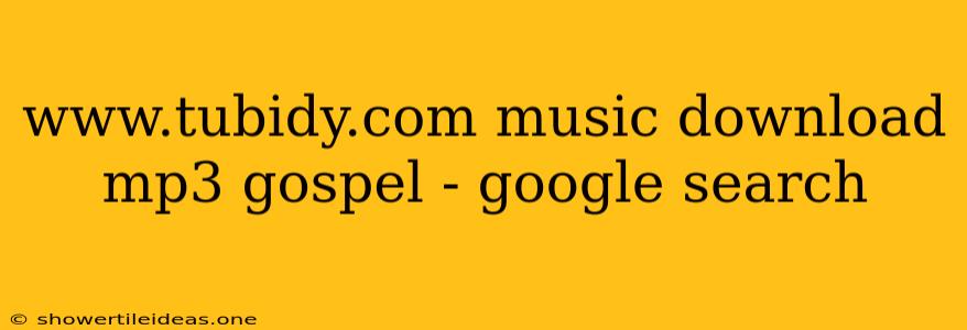 Www.tubidy.com Music Download Mp3 Gospel - Google Search