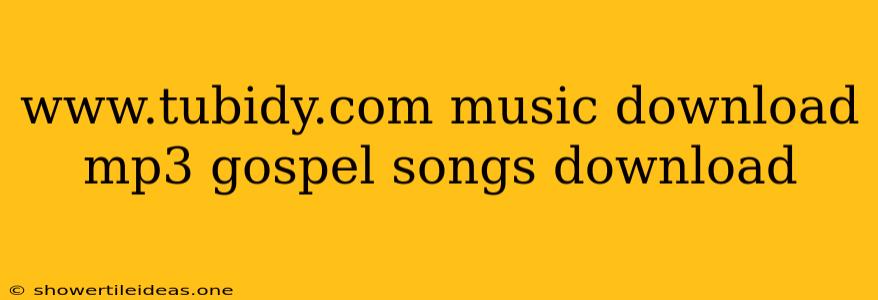 Www.tubidy.com Music Download Mp3 Gospel Songs Download