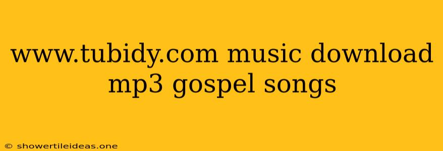 Www.tubidy.com Music Download Mp3 Gospel Songs