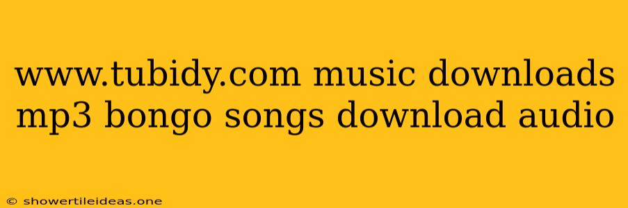 Www.tubidy.com Music Downloads Mp3 Bongo Songs Download Audio