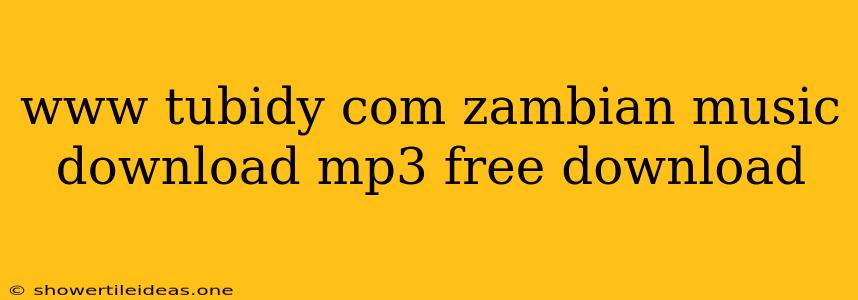 Www Tubidy Com Zambian Music Download Mp3 Free Download