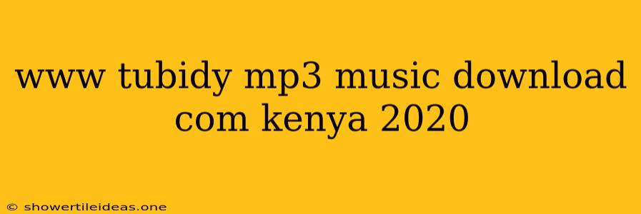 Www Tubidy Mp3 Music Download Com Kenya 2020