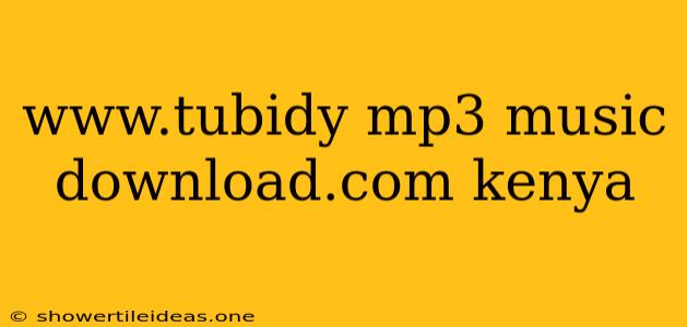 Www.tubidy Mp3 Music Download.com Kenya