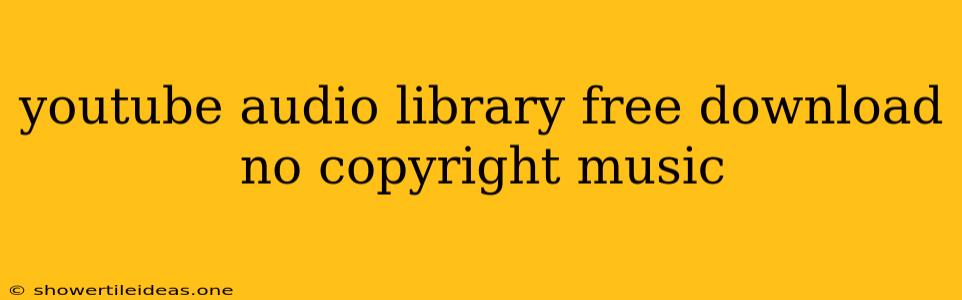 Youtube Audio Library Free Download No Copyright Music