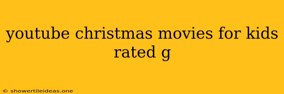 Youtube Christmas Movies For Kids Rated G