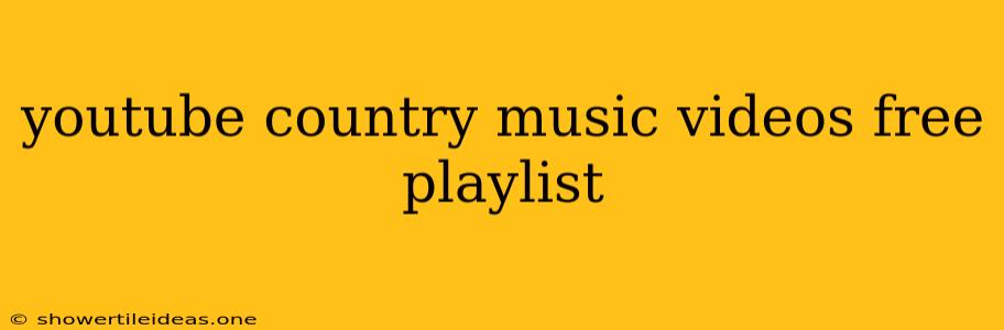 Youtube Country Music Videos Free Playlist