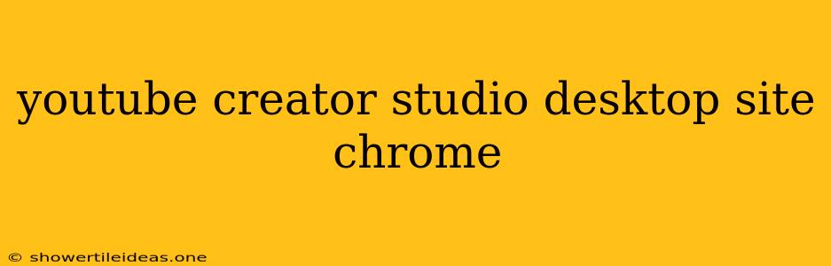 Youtube Creator Studio Desktop Site Chrome