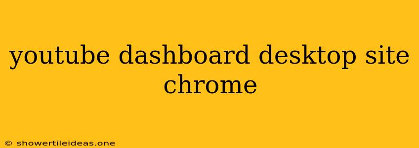 Youtube Dashboard Desktop Site Chrome