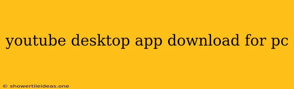Youtube Desktop App Download For Pc