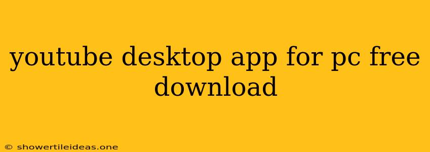 Youtube Desktop App For Pc Free Download