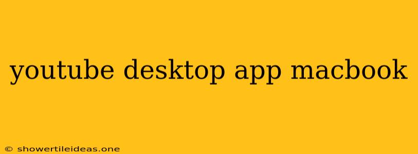 Youtube Desktop App Macbook