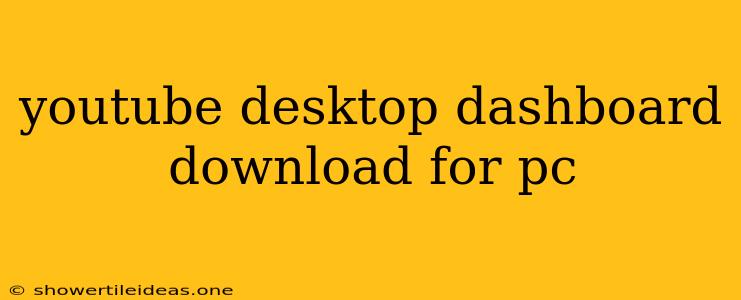 Youtube Desktop Dashboard Download For Pc