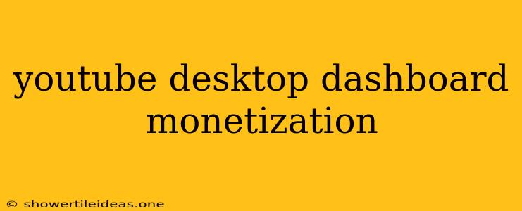 Youtube Desktop Dashboard Monetization