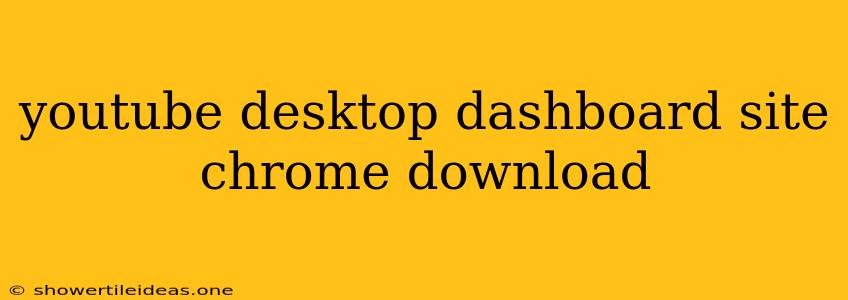 Youtube Desktop Dashboard Site Chrome Download