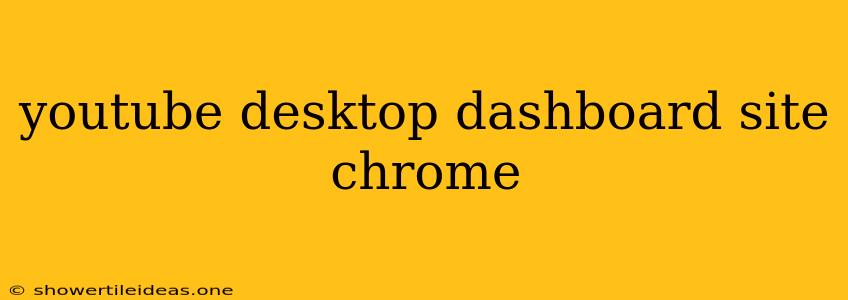 Youtube Desktop Dashboard Site Chrome