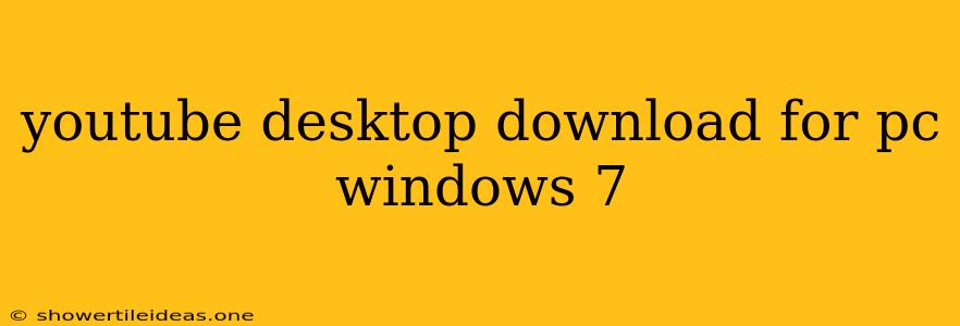 Youtube Desktop Download For Pc Windows 7