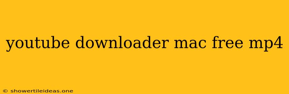 Youtube Downloader Mac Free Mp4