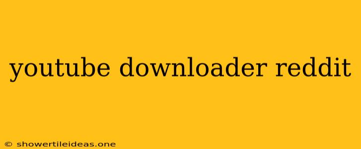 Youtube Downloader Reddit