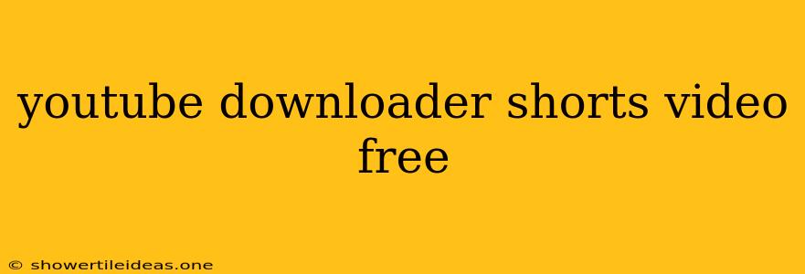 Youtube Downloader Shorts Video Free