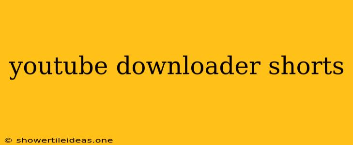Youtube Downloader Shorts