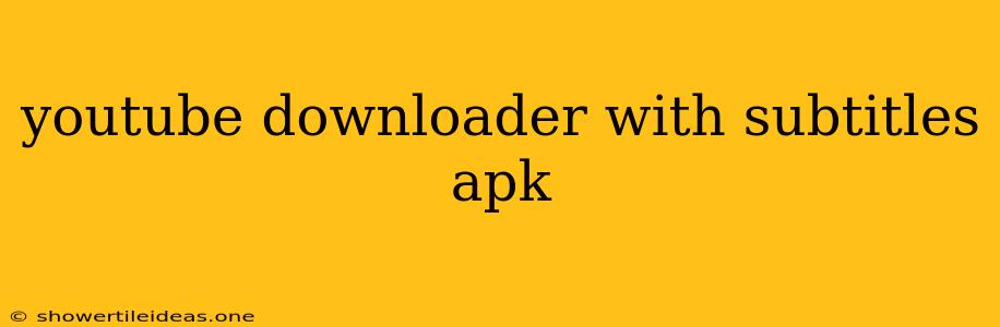 Youtube Downloader With Subtitles Apk