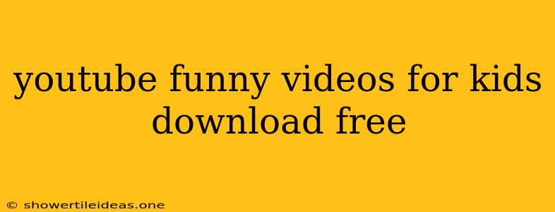 Youtube Funny Videos For Kids Download Free