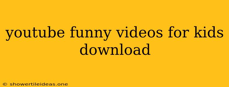 Youtube Funny Videos For Kids Download