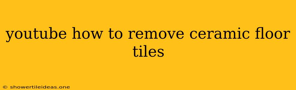 Youtube How To Remove Ceramic Floor Tiles