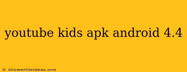 Youtube Kids Apk Android 4.4