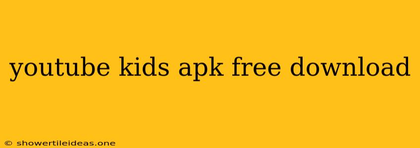 Youtube Kids Apk Free Download