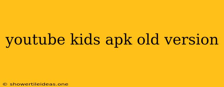 Youtube Kids Apk Old Version