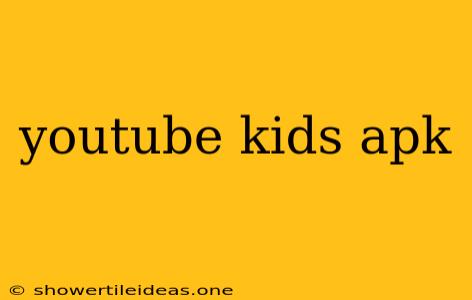 Youtube Kids Apk