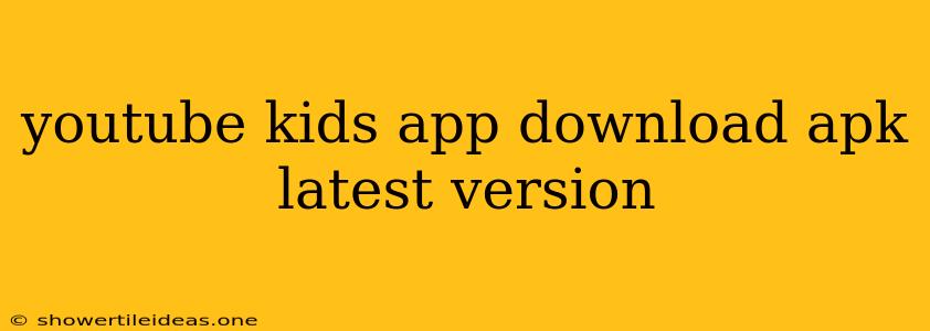 Youtube Kids App Download Apk Latest Version