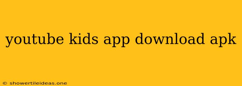 Youtube Kids App Download Apk