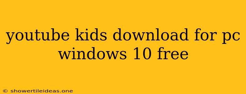 Youtube Kids Download For Pc Windows 10 Free