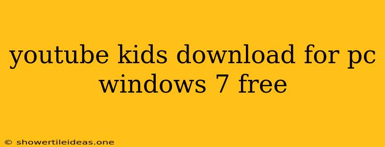 Youtube Kids Download For Pc Windows 7 Free