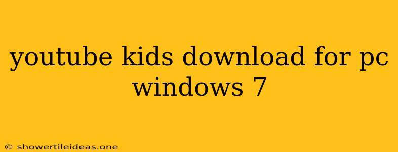 Youtube Kids Download For Pc Windows 7