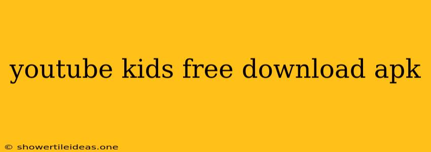 Youtube Kids Free Download Apk