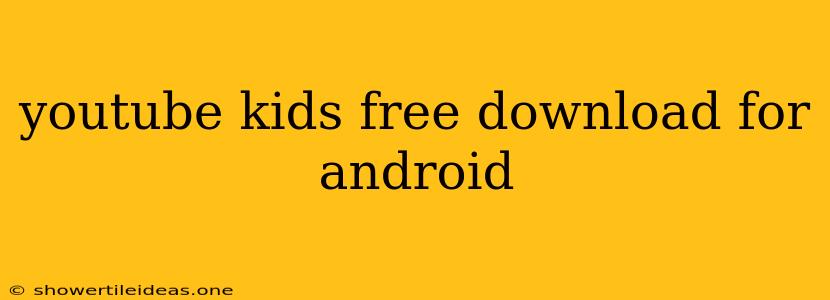 Youtube Kids Free Download For Android