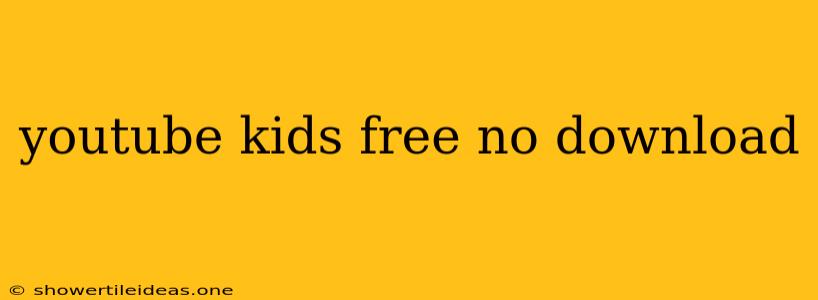 Youtube Kids Free No Download