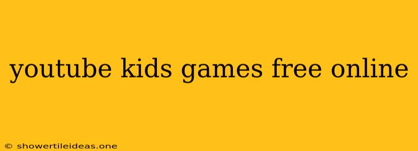 Youtube Kids Games Free Online