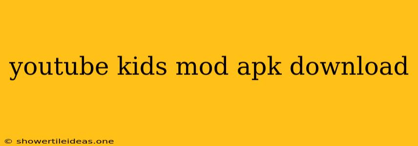 Youtube Kids Mod Apk Download