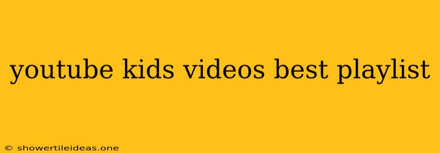 Youtube Kids Videos Best Playlist