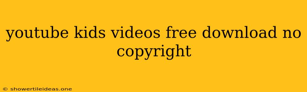 Youtube Kids Videos Free Download No Copyright